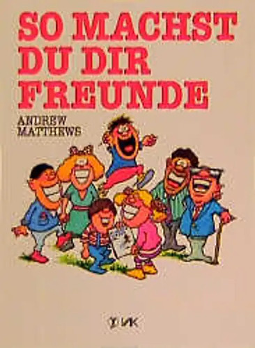 Machst dir freunde - so,