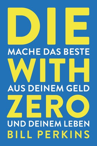 Die with zero machst das - zero, du