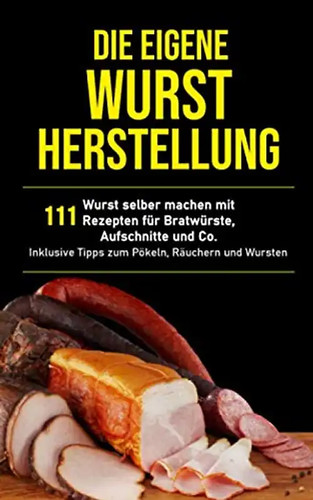 Die eigene wurstherstellung - die,