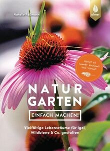 Naturgarten einfach machen - -,